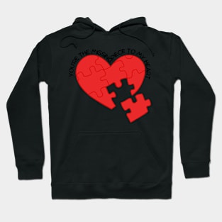 You're the Missing Piece To My Heart Valentines day T-Shirt Hoodie